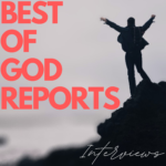 Best of God Reports Interviews