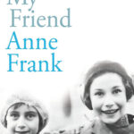 My Friend Anne Frank